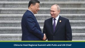 China to Host Regional Summit with Putin and UN Chief