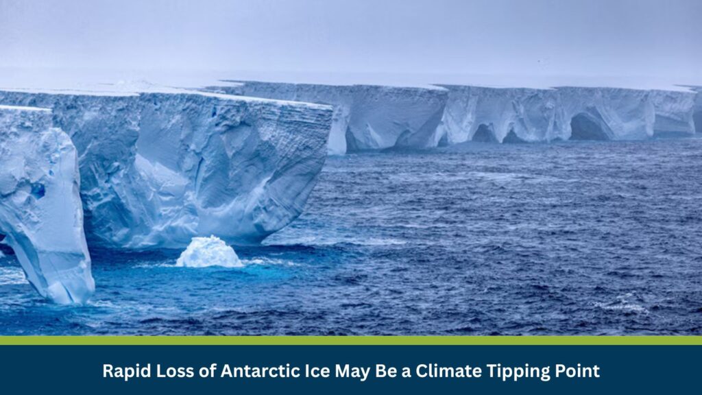 Rapid Loss of Antarctic Ice May Be a Climate Tipping Point