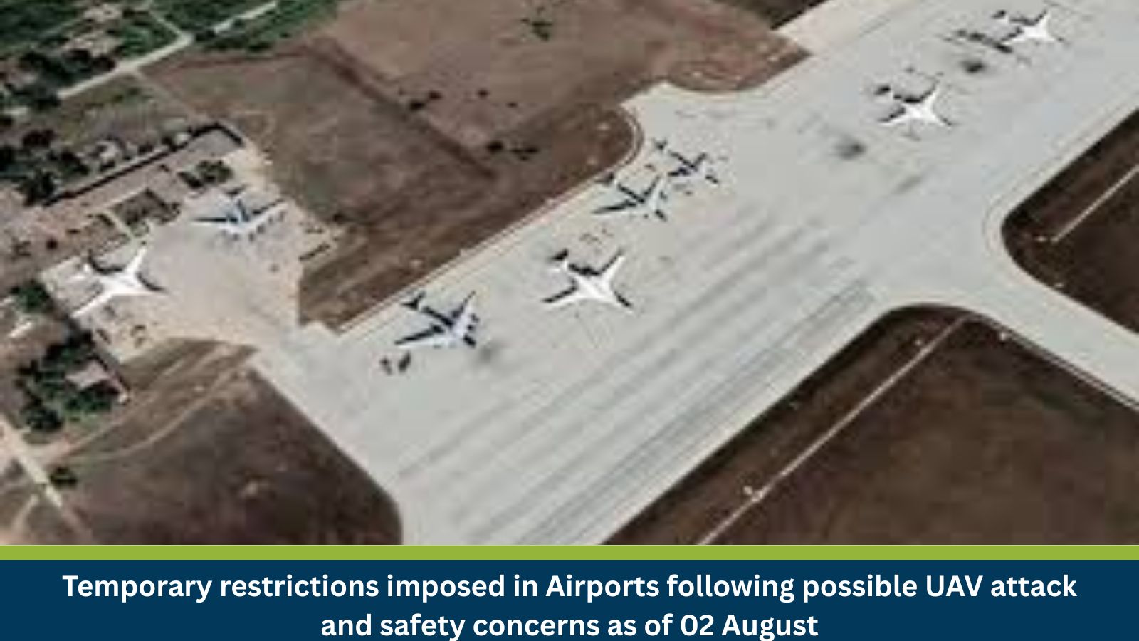 Temporary restrictions imposed in Airports following possible UAV attack and safety concerns as of 02 August