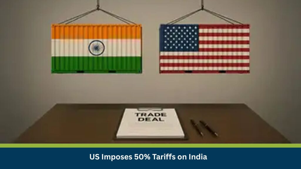 US Imposes 50% Tariffs on India