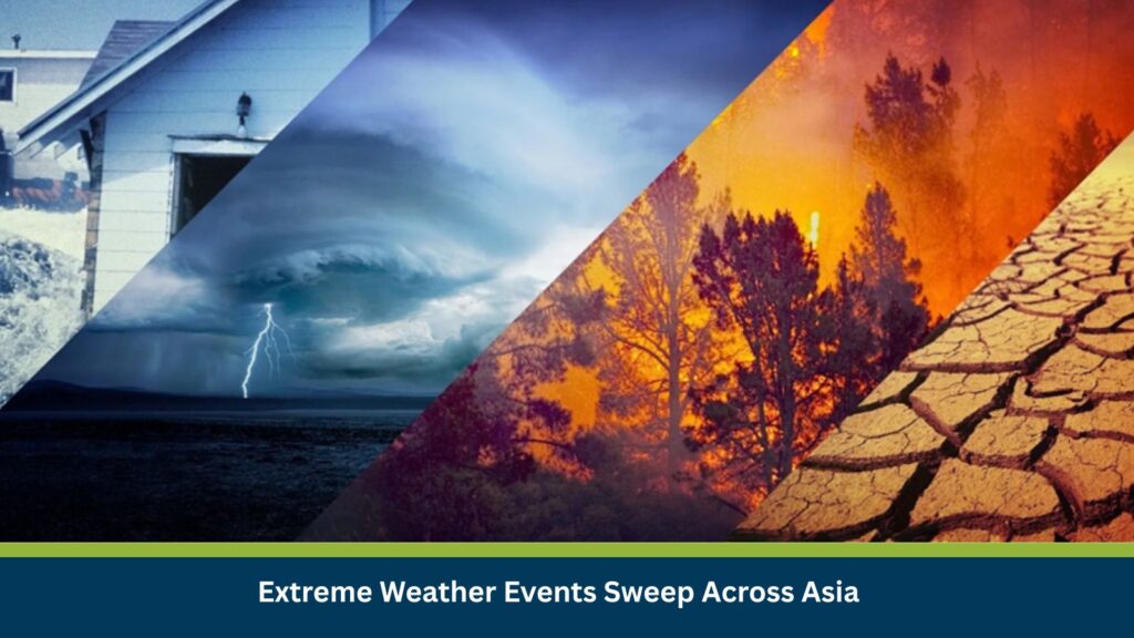 Extreme Weather Events Sweep Across Asia