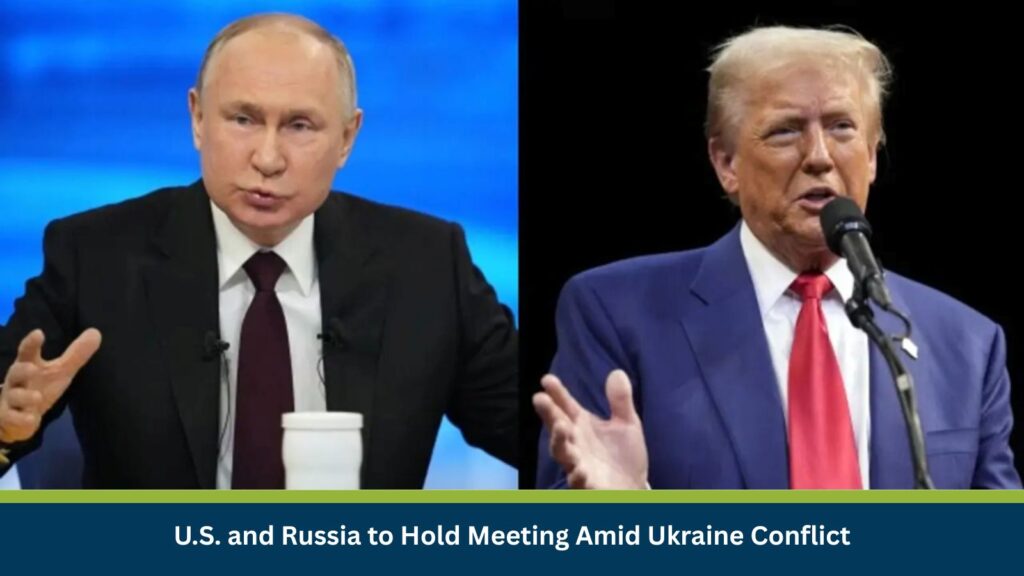 U.S. and Russia to Hold Meeting Amid Ukraine Conflict