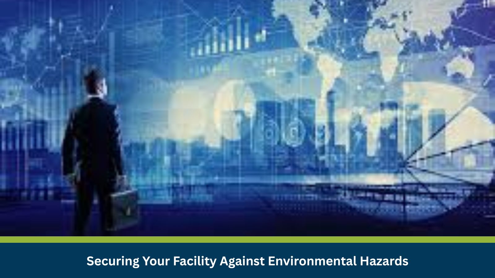 Securing Your Facility Against Environmental Hazards
