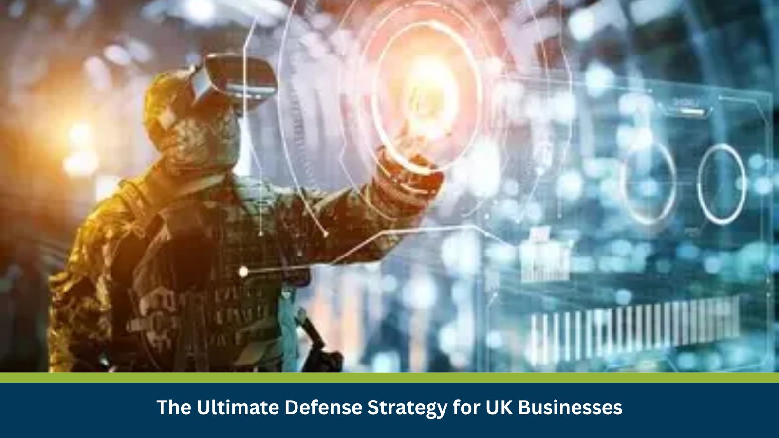 The Ultimate Defense Strategy for UK Businesses