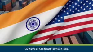 US Warns of Additional Tariffs on India
