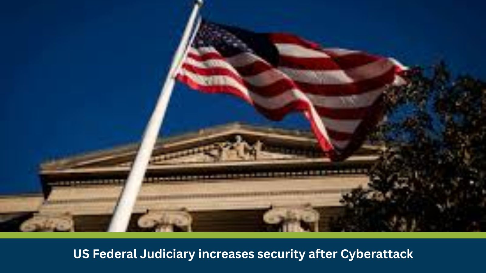 US Federal Judiciary increases security after Cyberattack