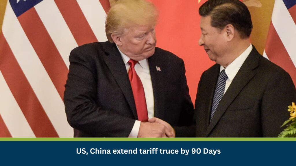 US, China Extend Tariff Truce by 90 Days