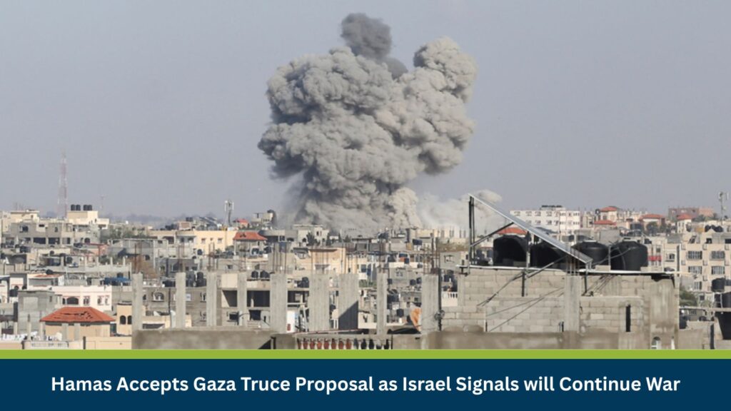 Hamas Accepts Gaza Truce Proposal as Israel Signals will Continue War