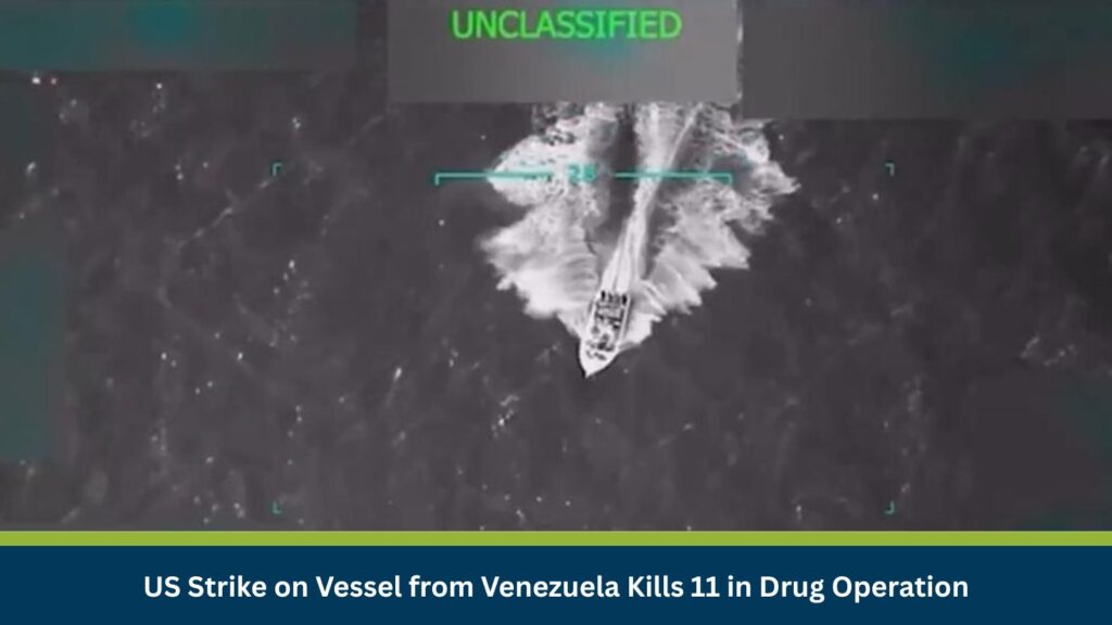 US Strike on Vessel from Venezuela Kills 11 in Drug Operation