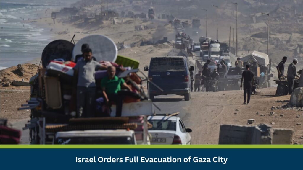 Israel Orders Full Evacuation of Gaza City
