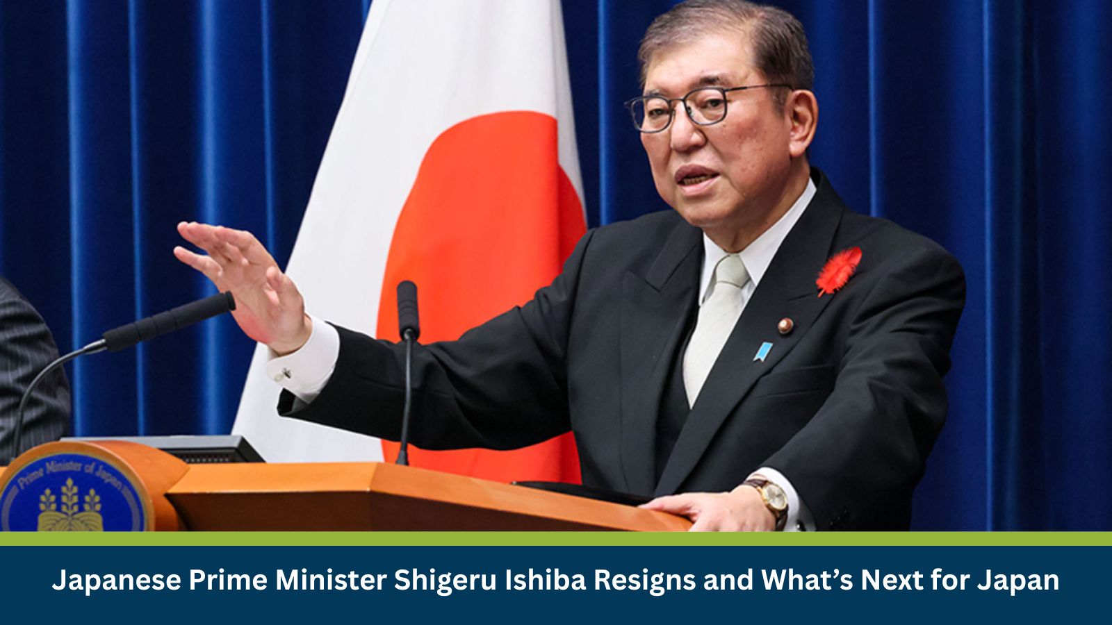 Japanese Prime Minister Shigeru Ishiba Resigns and What’s Next for Japan