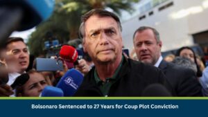 Bolsonaro Sentenced to 27 Years for Coup Plot Conviction