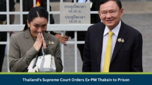 Thailand’s Supreme Court Orders Ex-PM Thaksin to Prison