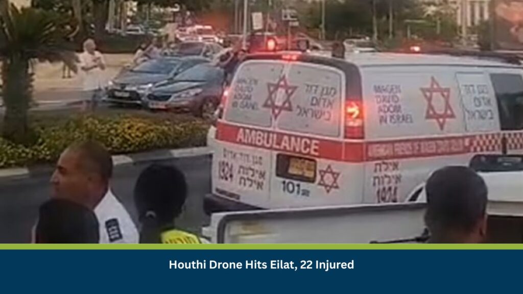 Houthi Drone Hits Eilat, 22 Injured