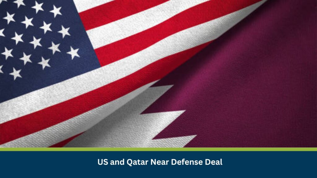 US and Qatar Near Defense Deal