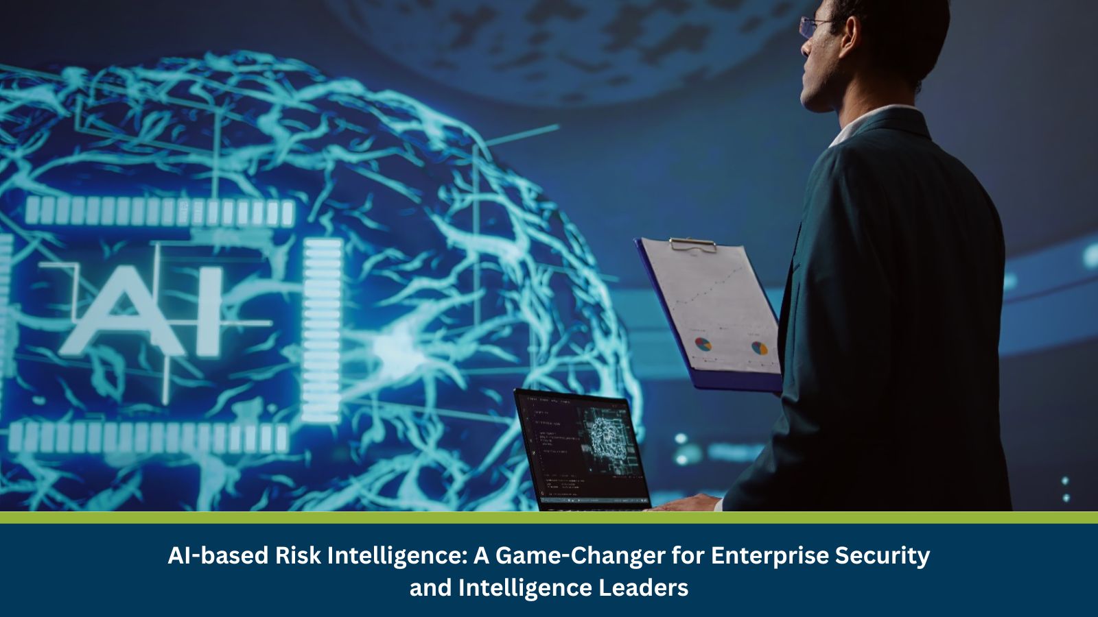 AI-based Risk Intelligence: A Game-Changer for Enterprise Security and Intelligence Leaders