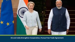 EU and India Strengthen Cooperation, Pursue Free Trade Agreement