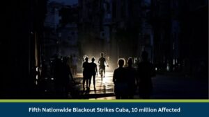 Fifth Nationwide Blackout Strikes Cuba, 10 million Affected