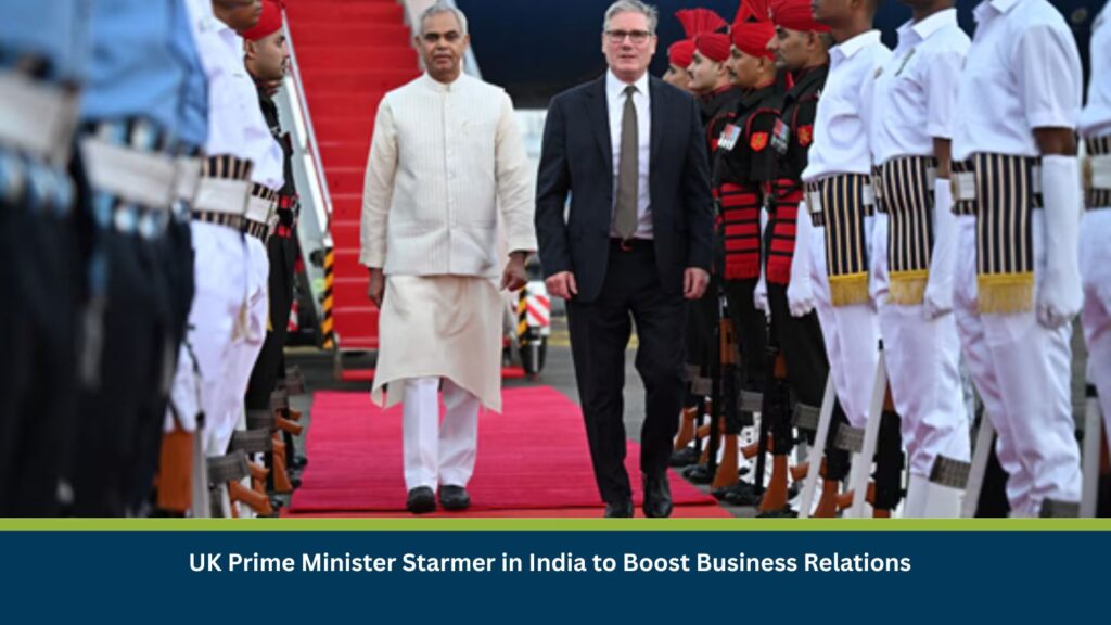 UK Prime Minister Starmer in India to Boost Business Relations