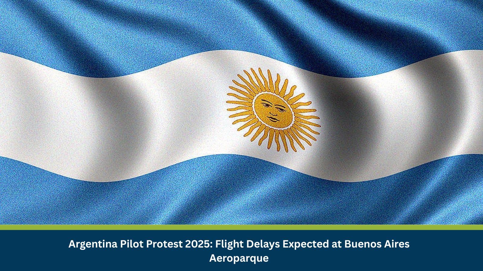 Argentina Pilot Protest 2025: Flight Delays Expected at Buenos Aires Aeroparque