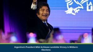 Argentina’s President Milei Achieves Landslide Victory in Midterm Elections