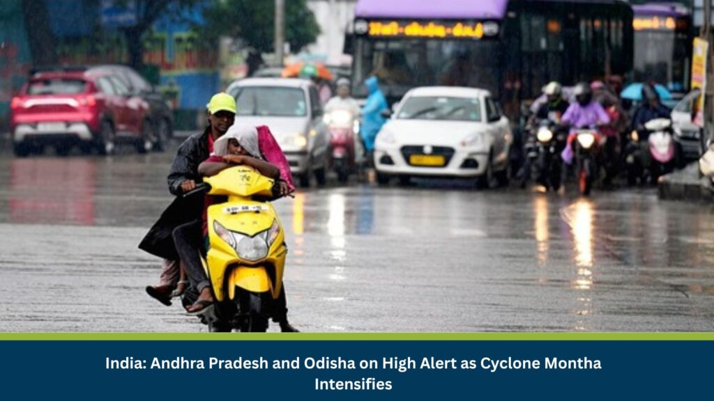 India: Andhra Pradesh and Odisha on High Alert as Cyclone Montha Intensifies