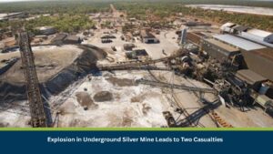 Explosion in Underground Silver Mine Leads to Two Casualties
