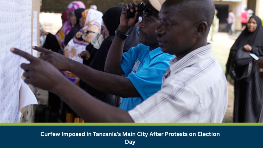 Curfew Imposed in Tanzania’s Main City After Protests on Election Day