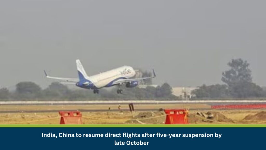 India, China to resume direct flights after five-year suspension by late October
