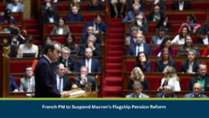 French PM to Suspend Macron's Flagship Pension Reform