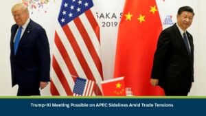 Trump–Xi Meeting Possible on APEC Sidelines Amid Trade Tensions