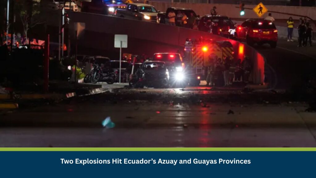 Two Explosions Hit Ecuador’s Azuay and Guayas Provinces