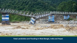 Fatal Landslides and Flooding in West Bengal, India and Nepal
