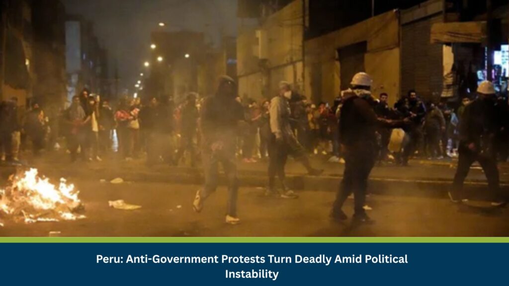 Peru: Anti-Government Protests Turn Deadly Amid Political Instability