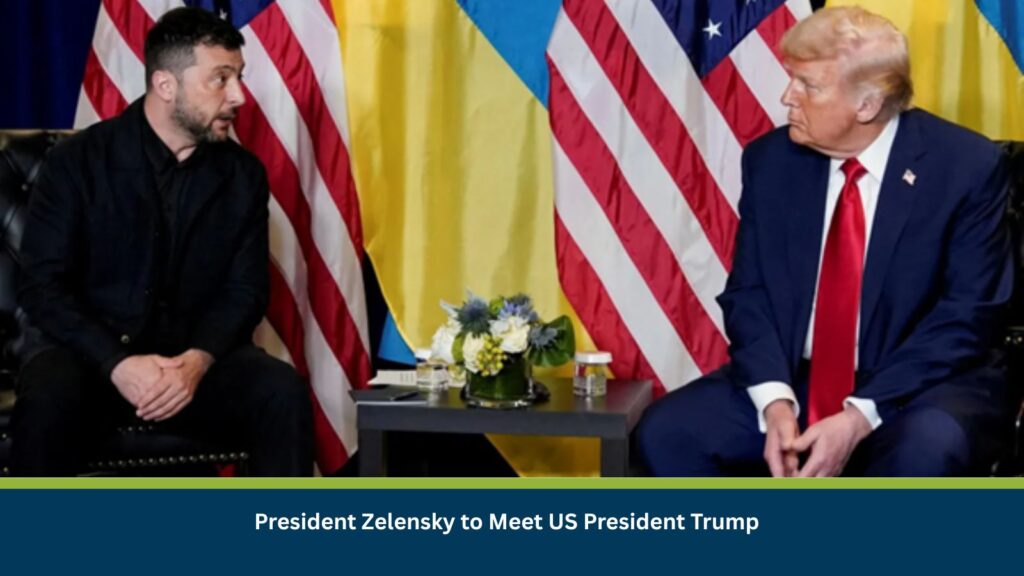 President Zelensky to Meet US President Trump