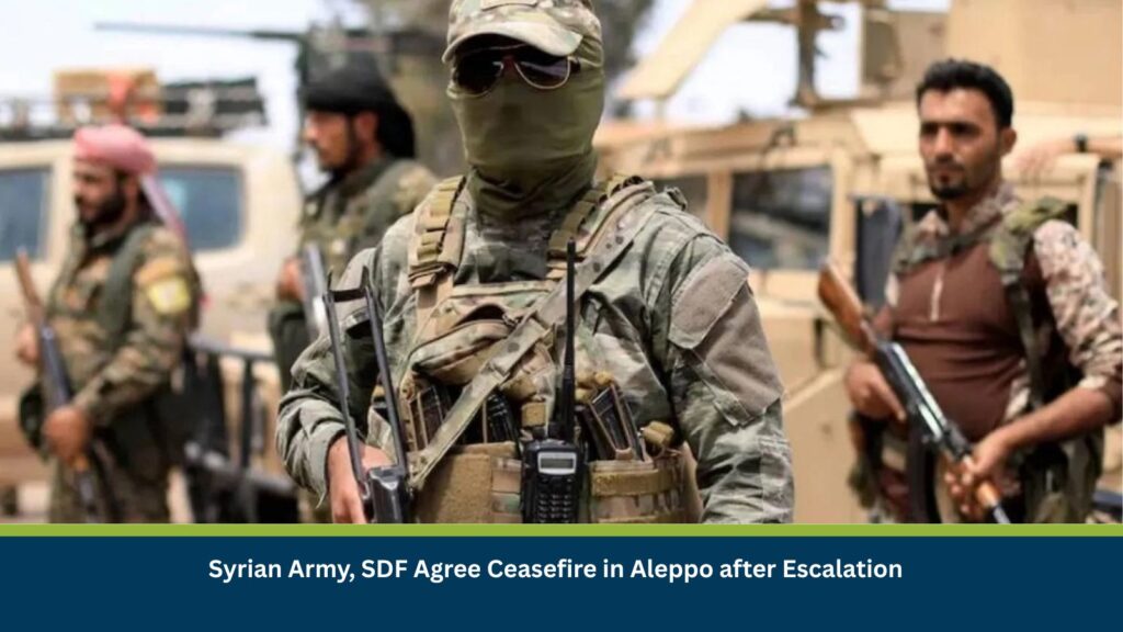 Syrian Army, SDF Agree Ceasefire in Aleppo after Escalation