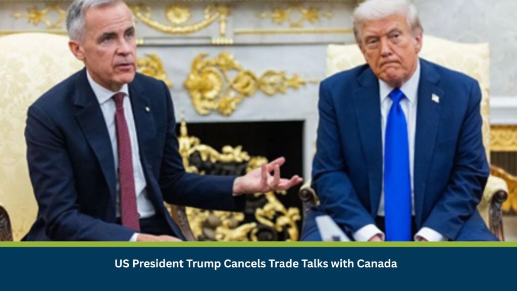 US President Trump Cancels Trade Talks with Canada