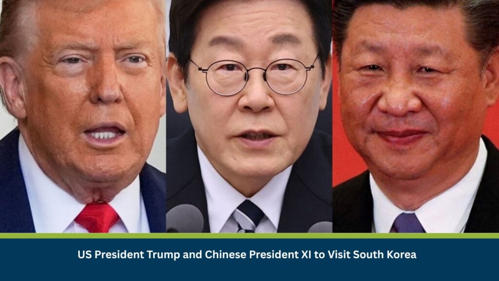 US President Trump and Chinese President XI to Visit South Korea