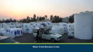Water Crisis Worsens in Iran