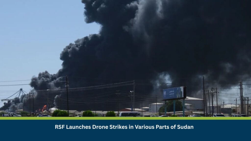 RSF Launches Drone Strikes in Various Parts of Sudan