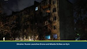 Ukraine: Russia Launches Drone and Missile Strikes on Kyiv