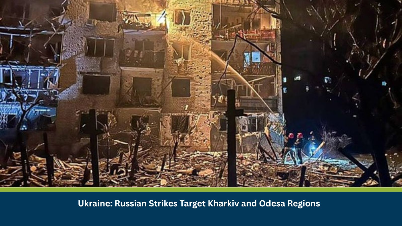 Ukraine: Russian Strikes Target Kharkiv and Odesa Regions