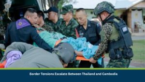 Border Tensions Escalate Between Thailand and Cambodia
