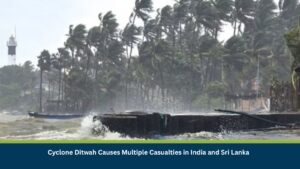 Cyclone Ditwah Causes Multiple Casualties in India and Sri Lanka