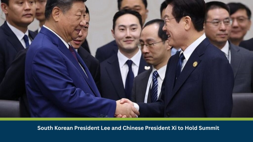 South Korean President Lee and Chinese President Xi to Hold Summit