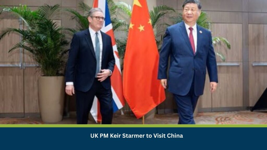 UK PM Keir Starmer to Visit China