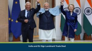 India and EU Sign Landmark Trade Deal