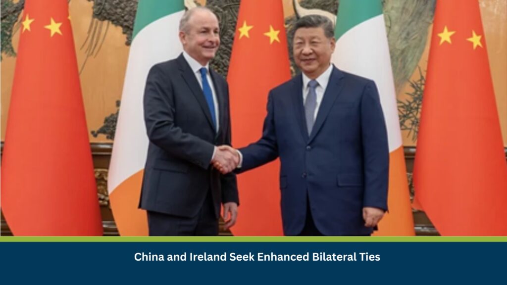 China and Ireland Seek Enhanced Bilateral Ties