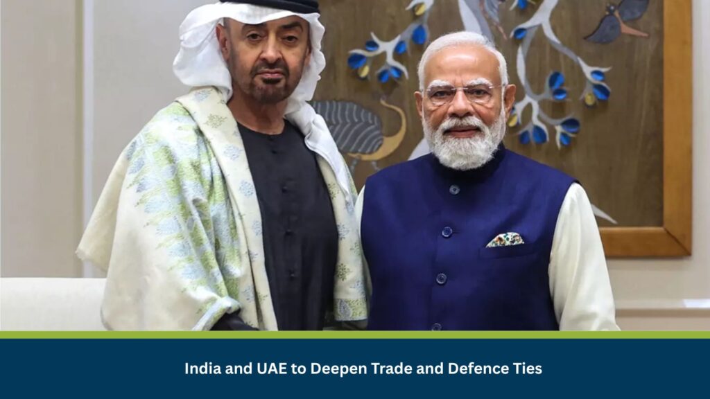 India and UAE to Deepen Trade and Defence Ties
