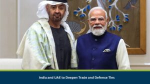 India and UAE to Deepen Trade and Defence Ties